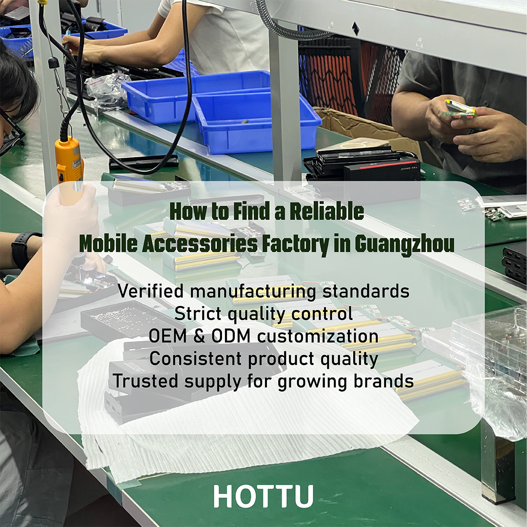 How to Find a Reliable Mobile Accessories Factory in Guangzhou