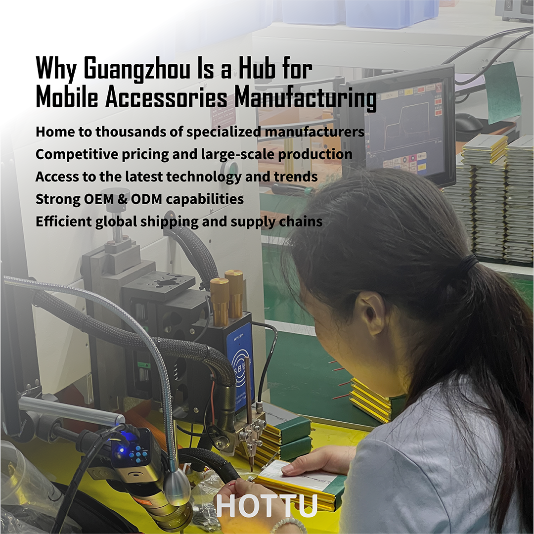 Why Guangzhou Is a Hub for Mobile Accessories Manufacturing