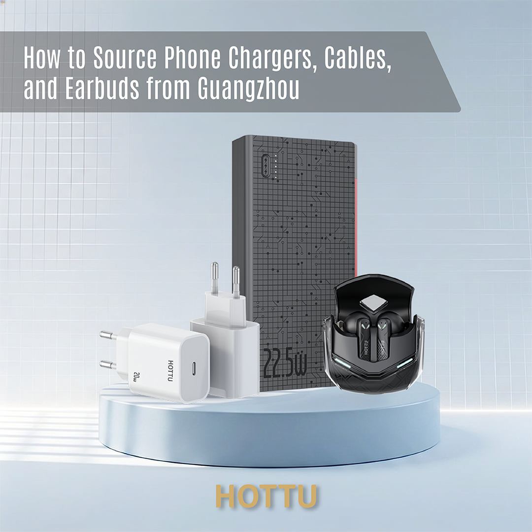 How to Source Phone Chargers, Cables, and Earbuds from Guangzhou