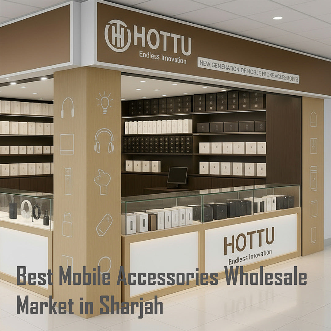Best Mobile Accessories Wholesale Market in Sharjah