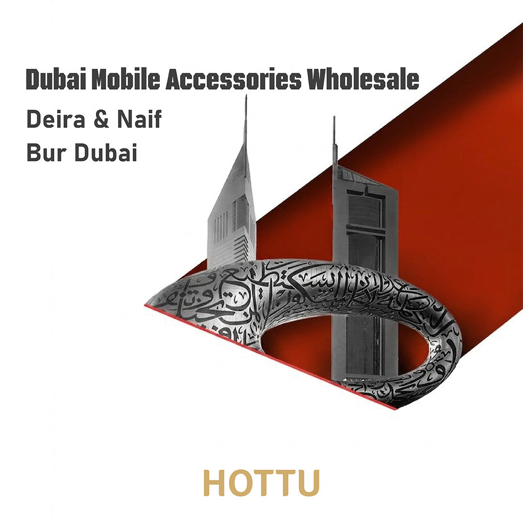 Dubai Mobile Accessories Wholesale: Where to Find the Best Deals