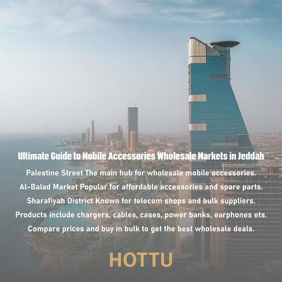 Ultimate Guide to Mobile Accessories Wholesale Markets in Jeddah