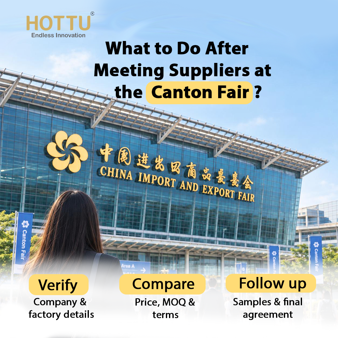 What Should You Do After Meeting Suppliers at the Canton Fair?